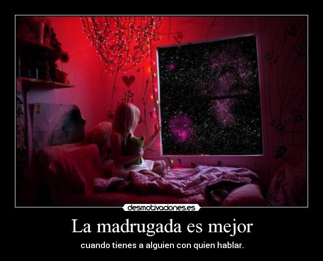 La madrugada es mejor -