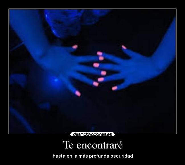 Te encontraré - hasta en la más profunda oscuridad