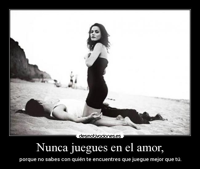 Nunca juegues en el amor, -