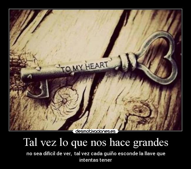 Tal vez lo que nos hace grandes -