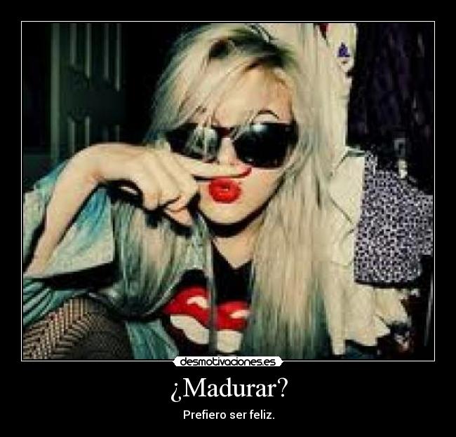 ¿Madurar? - 