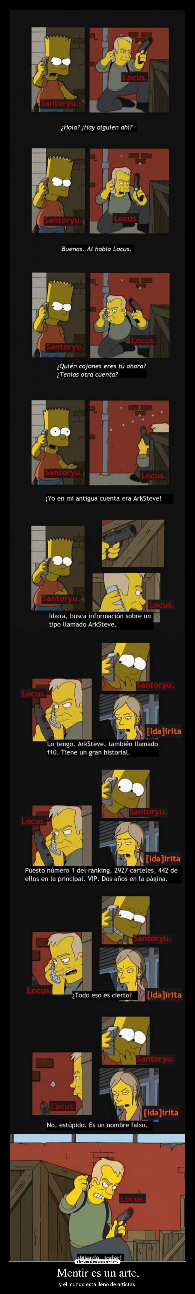 Mentir es un arte, - y el mundo está lleno de artistas.