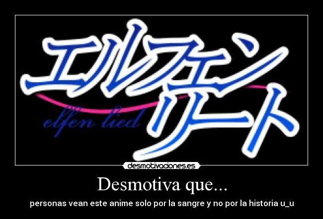 Desmotiva que... - personas vean este anime solo por la sangre y no por la historia u_u