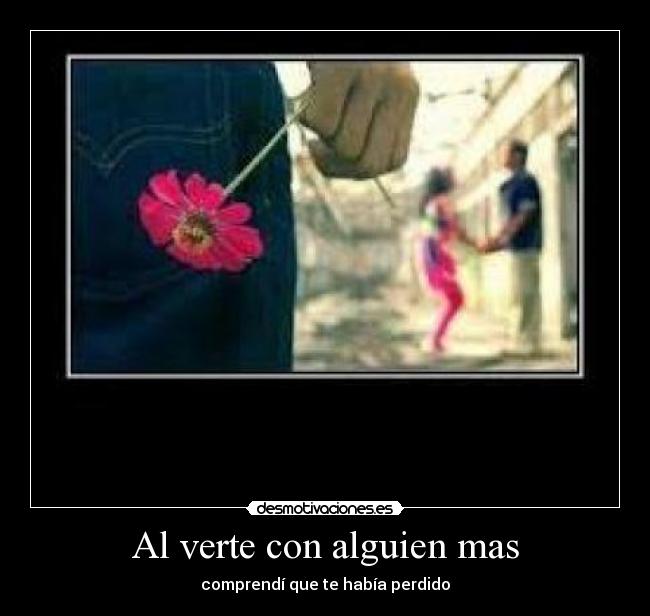 Al verte con alguien mas -
