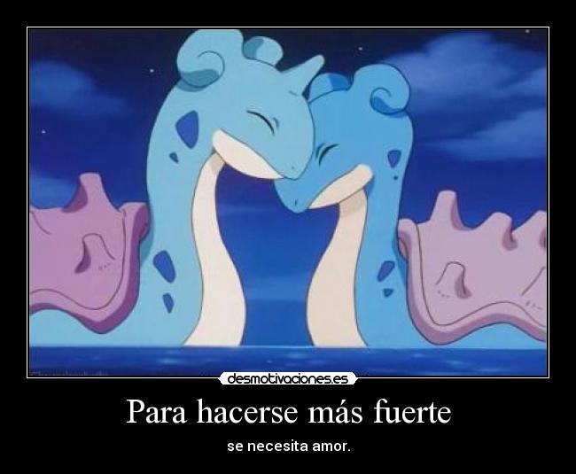 Para hacerse más fuerte - se necesita amor.