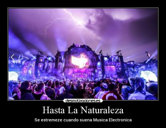Hasta La Naturaleza - Se estremeze cuando suena Musica Electronica