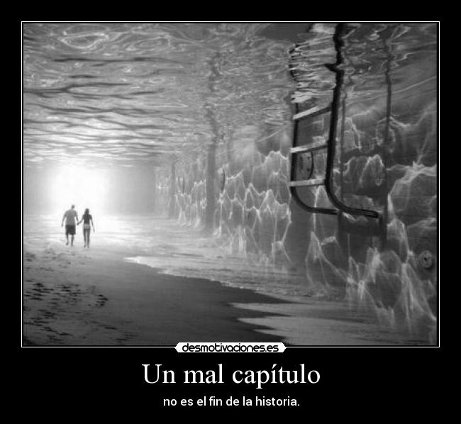 Un mal capítulo - no es el fin de la historia.