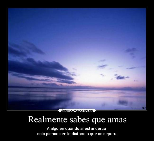 Realmente sabes que amas -