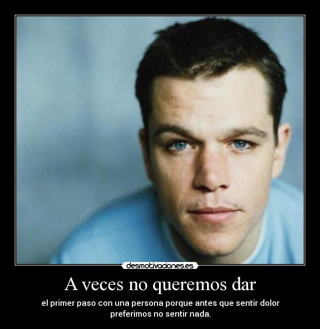 A veces no queremos dar -