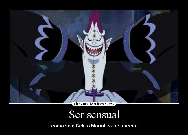 Ser sensual - como solo Gekko Moriah sabe hacerlo
