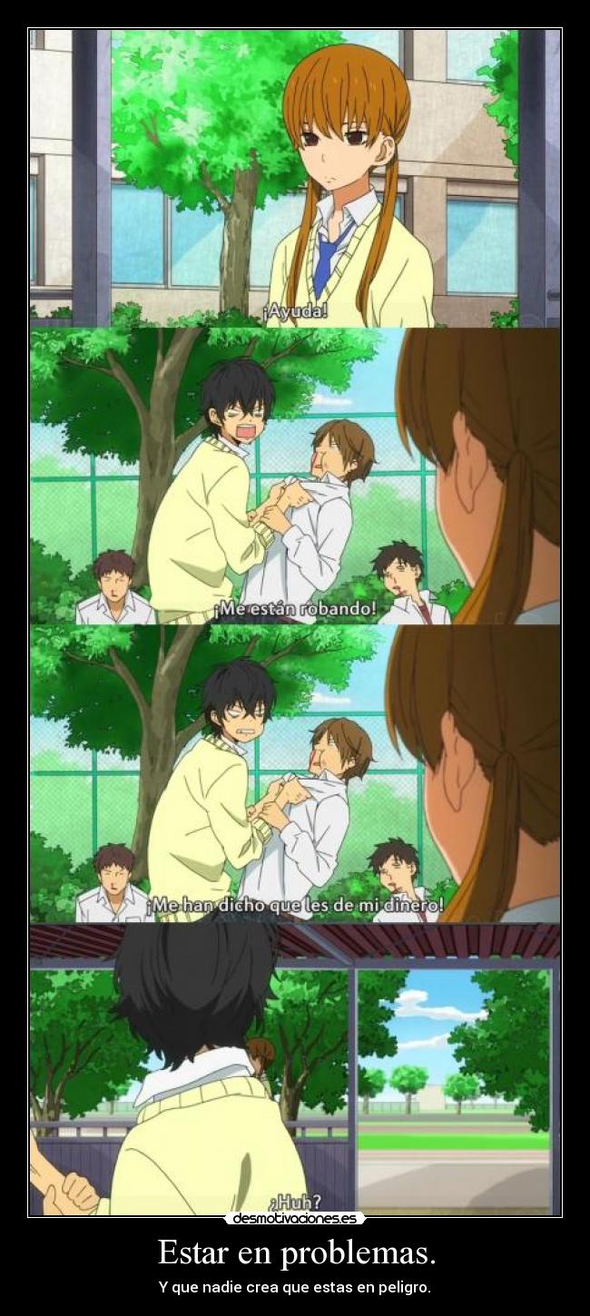 Estar en problemas. -
