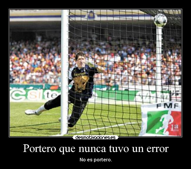 Portero que nunca tuvo un error - No es portero.