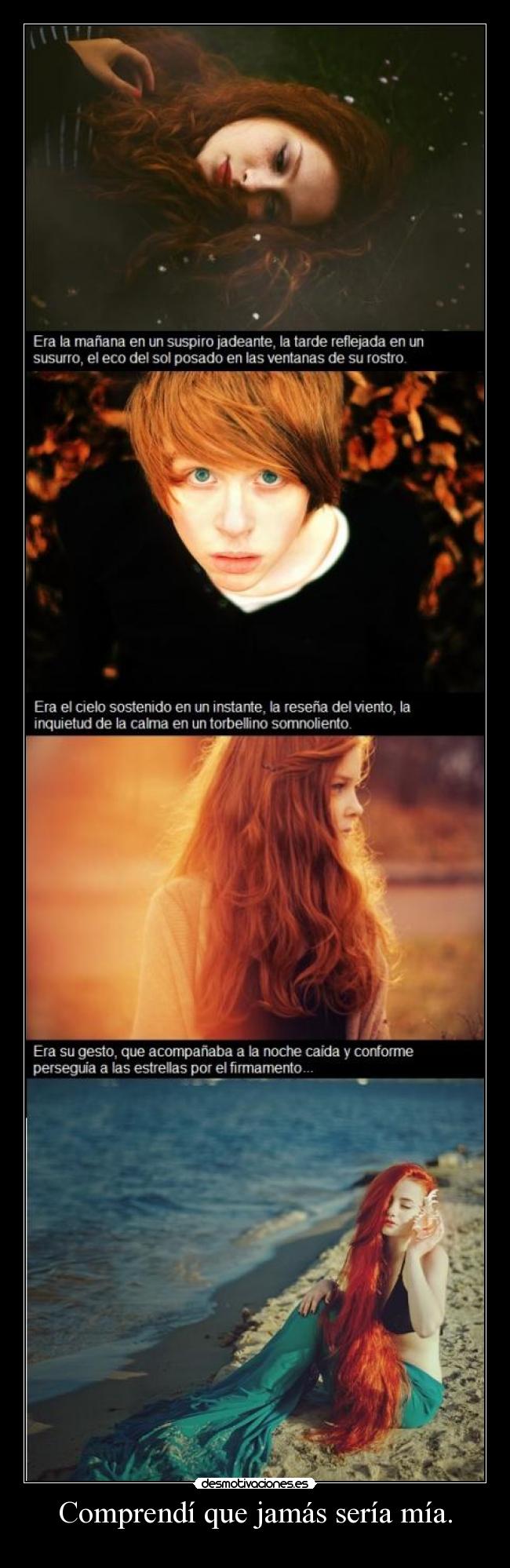 Comprendí que jamás sería mía. - 