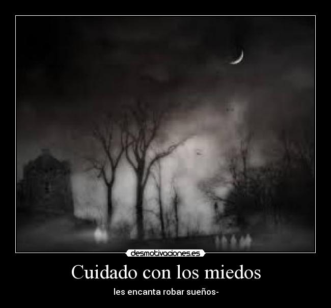 Cuidado con los miedos - les encanta robar sueños-