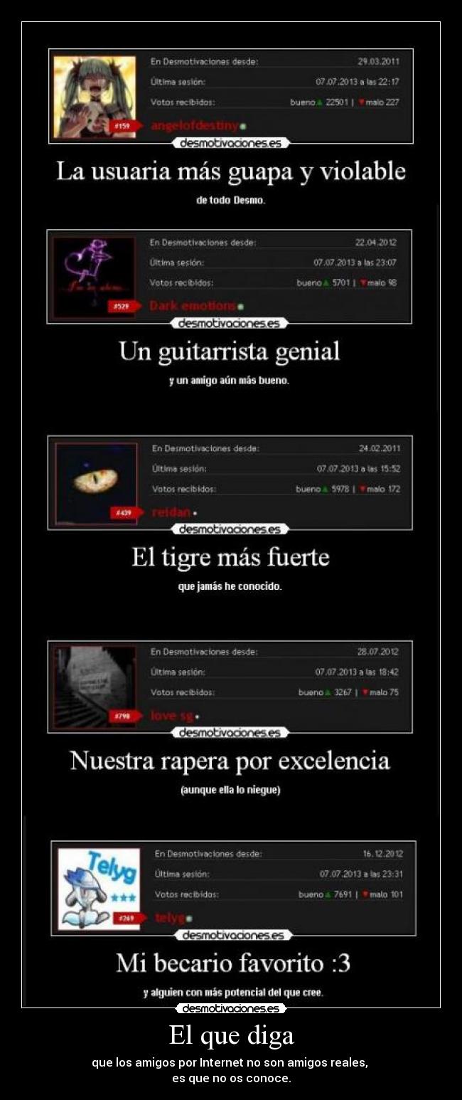 El que diga - que los amigos por Internet no son amigos reales,
es que no os conoce.