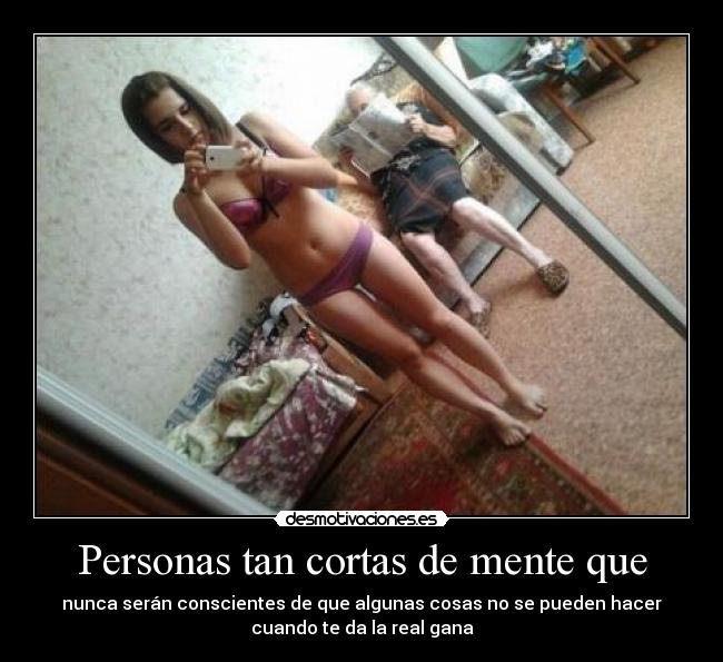 Personas tan cortas de mente que - 