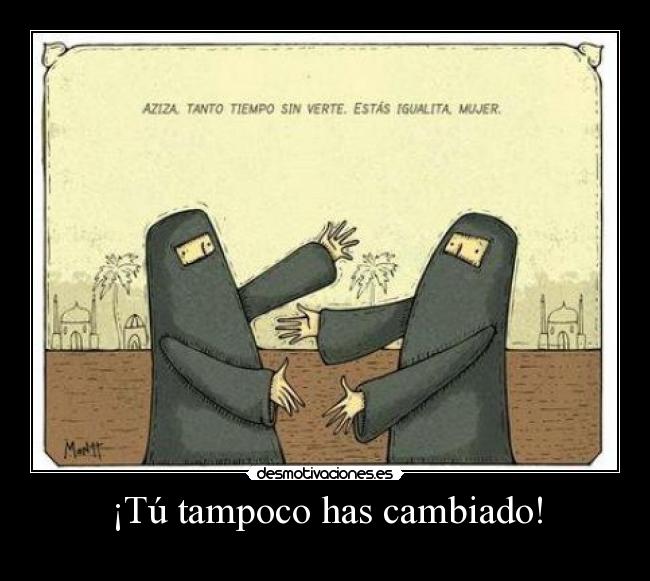 ¡Tú tampoco has cambiado! - 