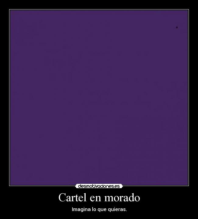 Cartel en morado - Imagina lo que quieras.