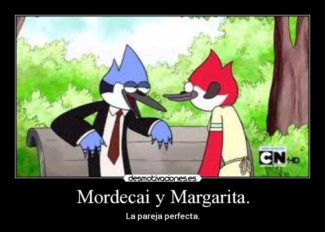 Mordecai y Margarita. -