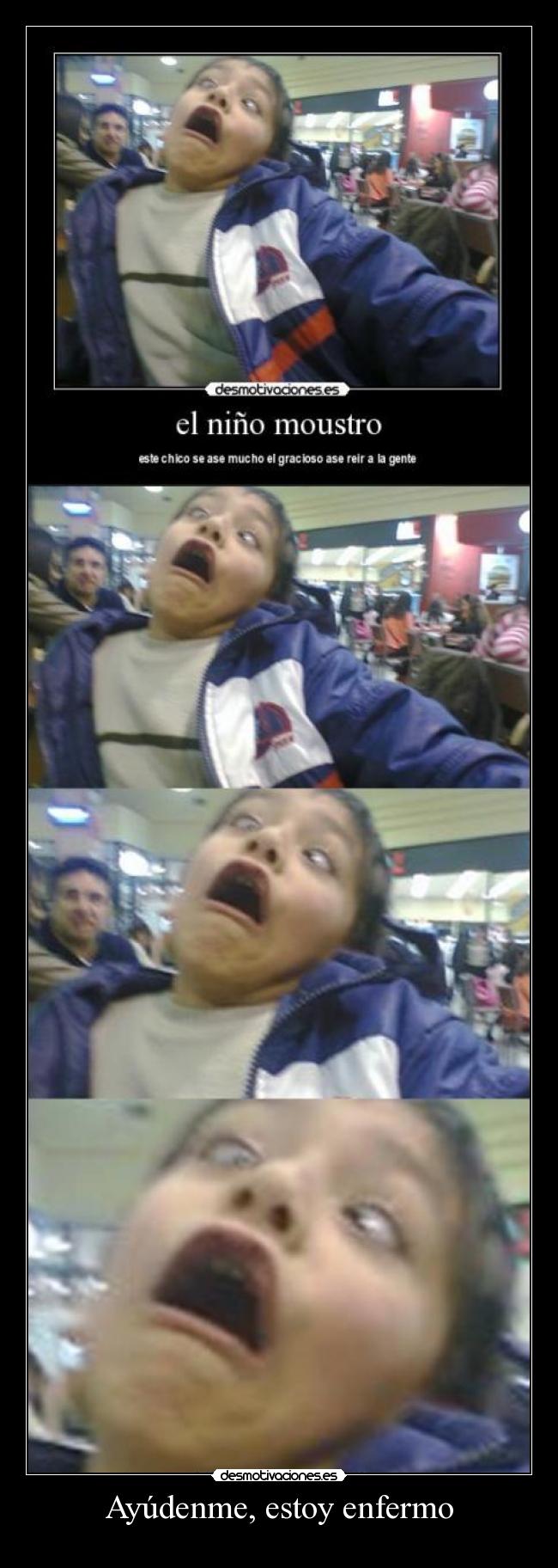 Ayúdenme, estoy enfermo -