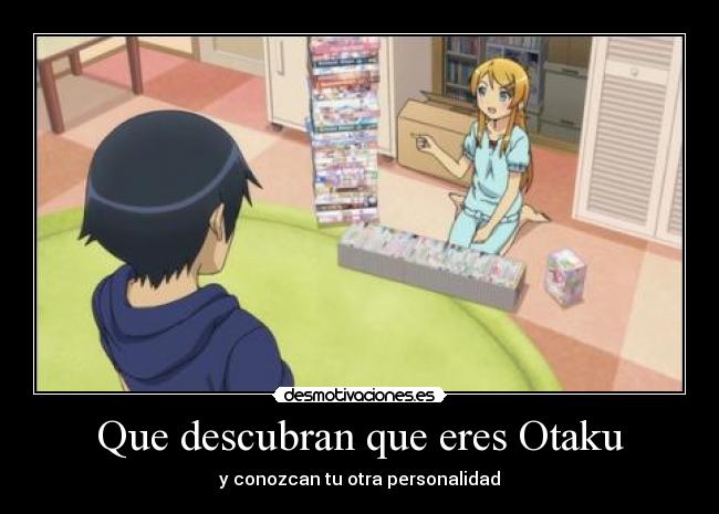 Que descubran que eres Otaku -