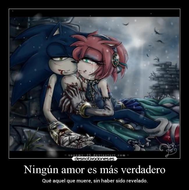 Ningún amor es más verdadero - Qué aquel que muere, sin haber sido revelado.