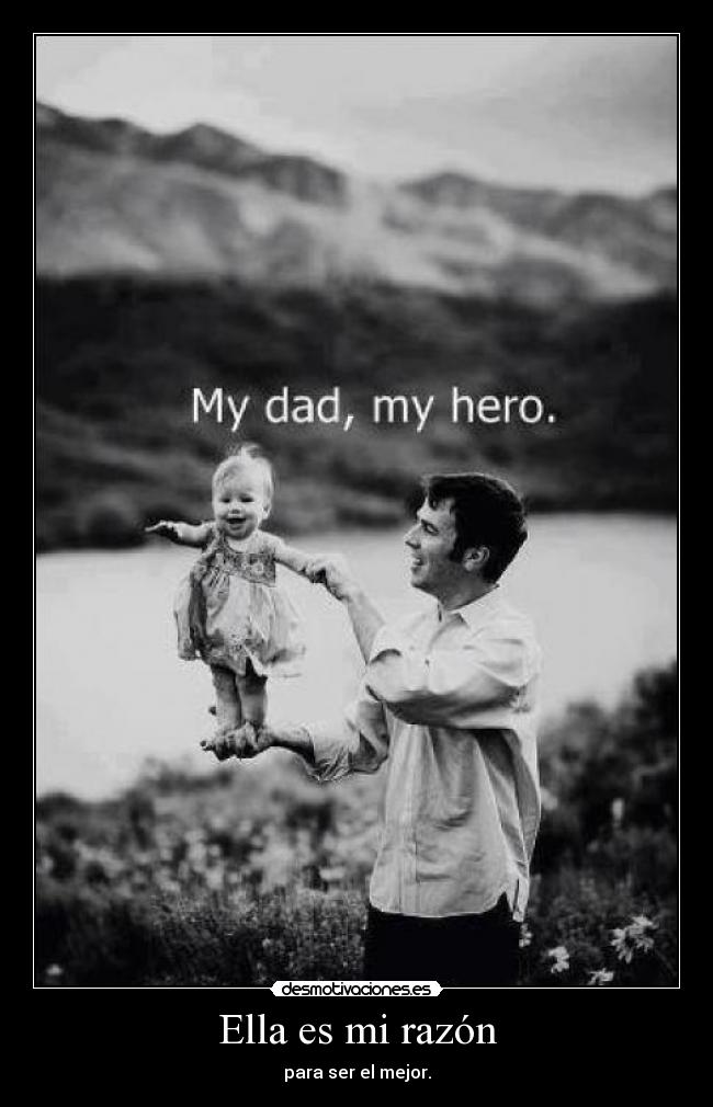 Ella es mi razón - para ser el mejor.