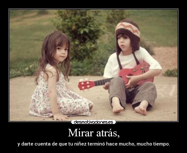 Mirar atrás, -