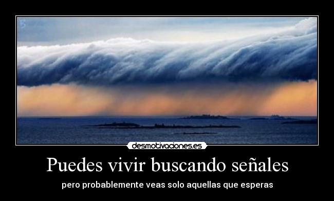 Puedes vivir buscando señales - 