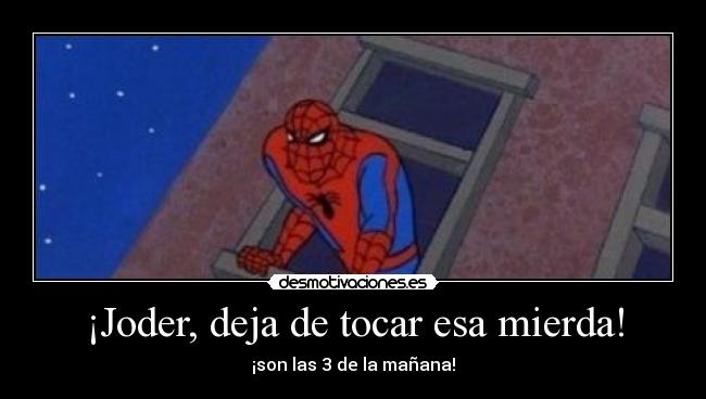 carteles spiderman 60s deja tocar esa mierda son las manana joder desmotivaciones