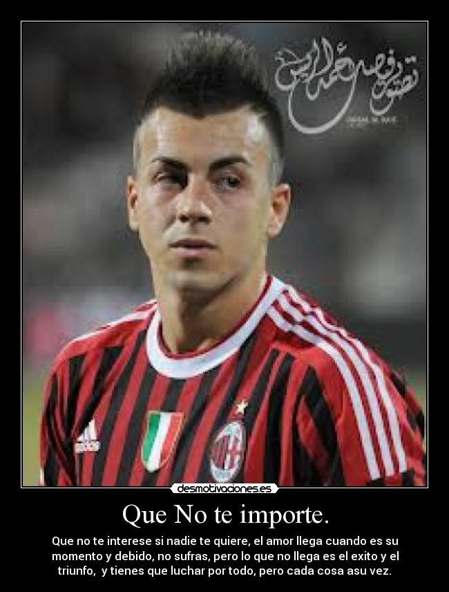 Que No te importe. -