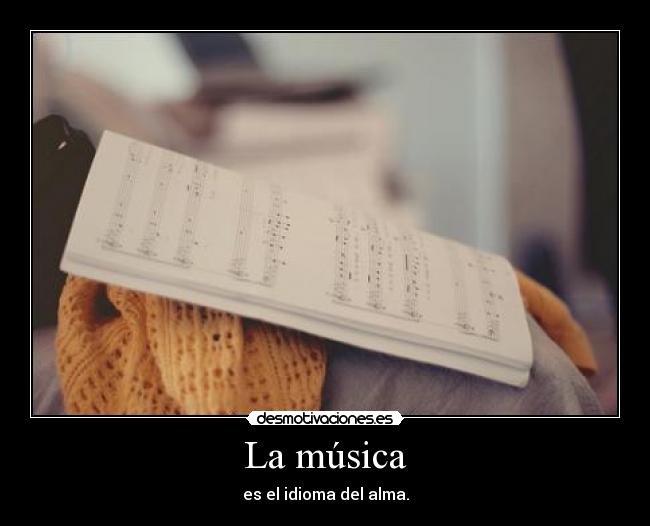 La música - es el idioma del alma.