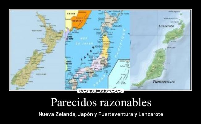 Parecidos razonables - Nueva Zelanda, Japón y Fuerteventura y Lanzarote