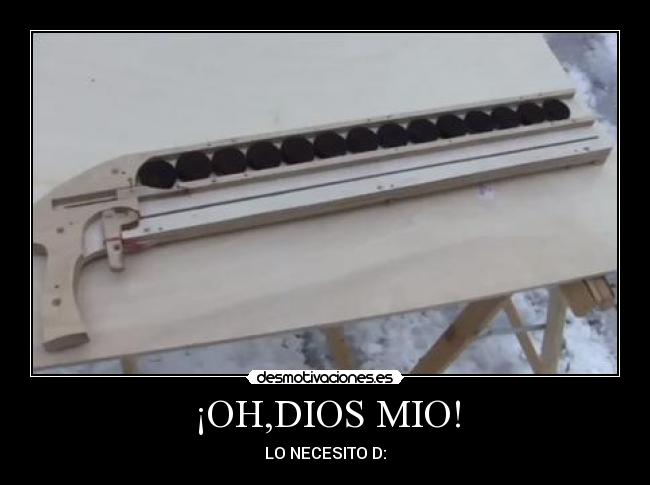 ¡OH,DIOS MIO! - LO NECESITO D: