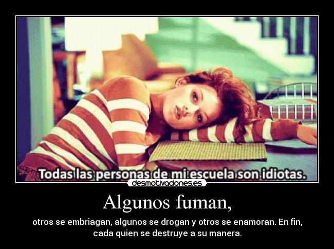 Algunos fuman, -