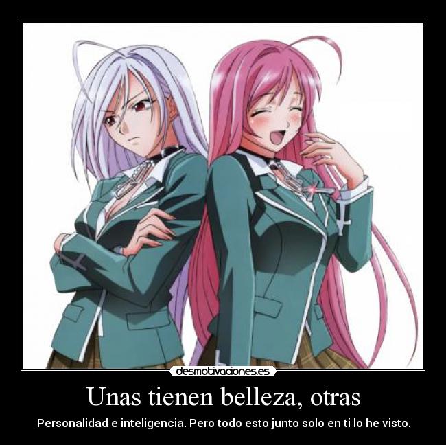 Unas tienen belleza, otras - Personalidad e inteligencia. Pero todo esto junto solo en ti lo he visto.