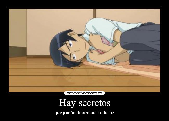 Hay secretos - que jamás deben salir a la luz.