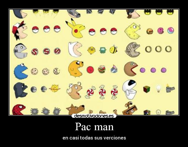 Pac man - en casi todas sus verciones