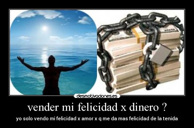 vender mi felicidad x dinero ? -