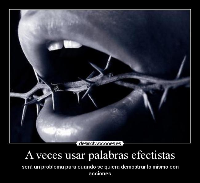 A veces usar palabras efectistas -