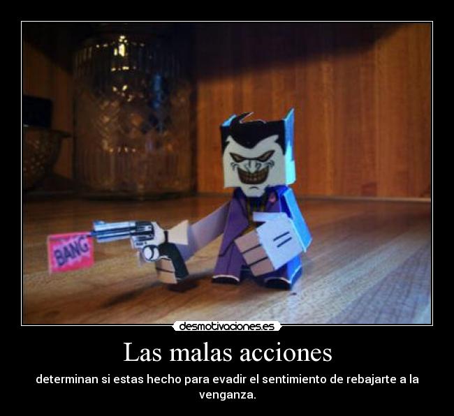 Las malas acciones -