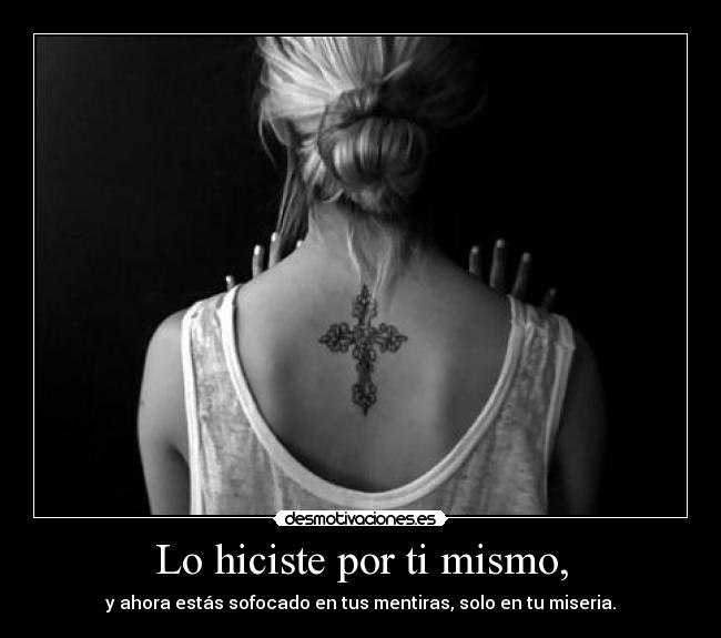 Lo hiciste por ti mismo, - 