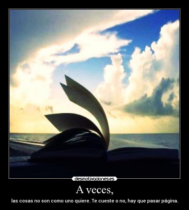 A veces, -