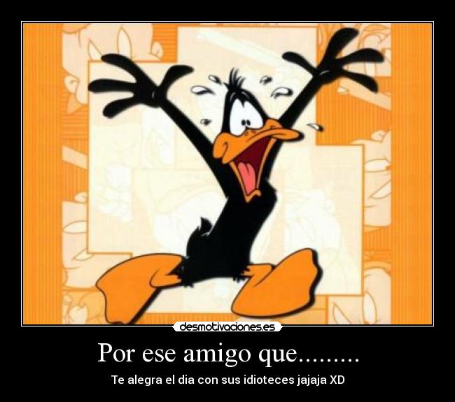 Por ese amigo que......... - 