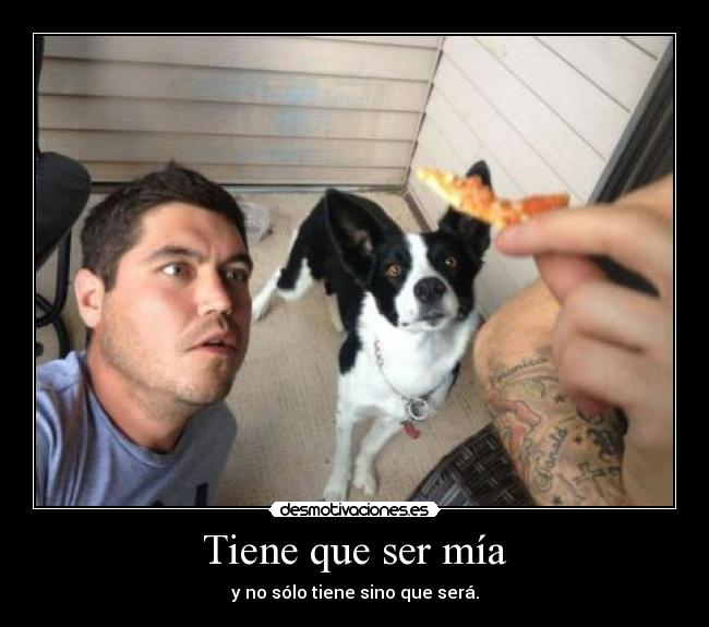 Tiene que ser mía -