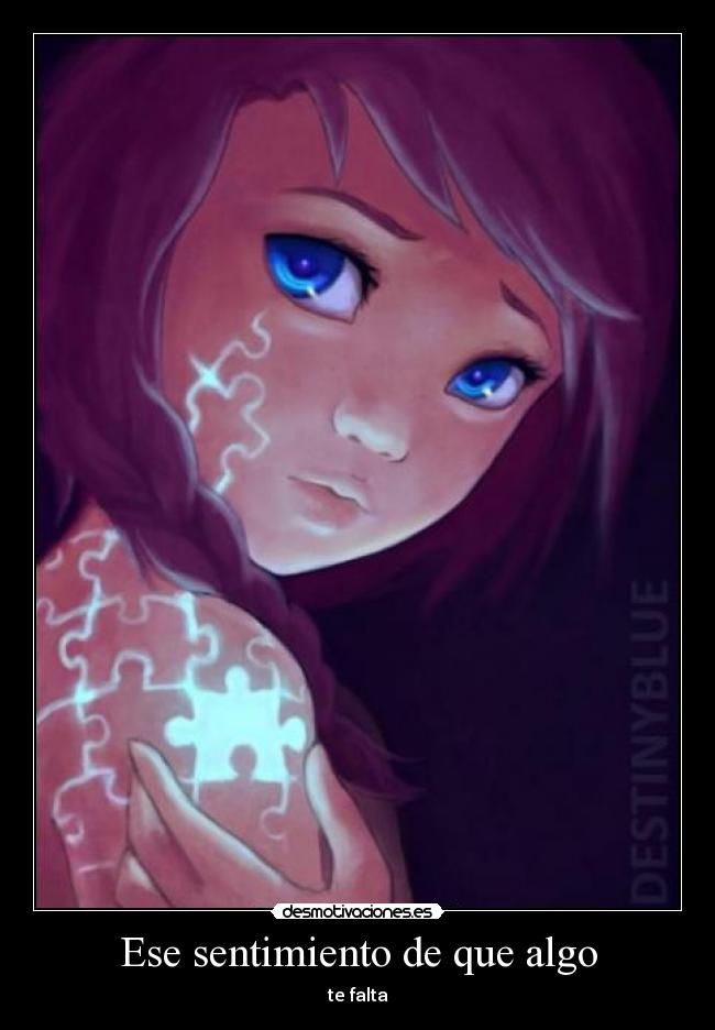 Ese sentimiento de que algo - te falta
