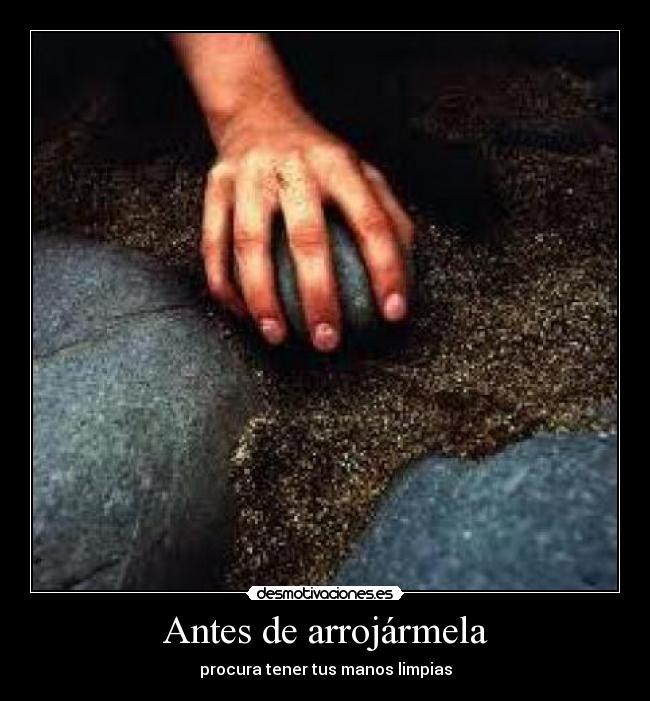 Antes de arrojármela -