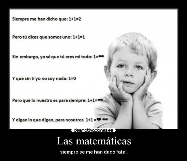 Las matemáticas - siempre se me han dado fatal.