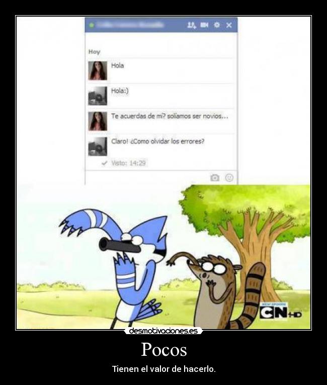 Pocos - Tienen el valor de hacerlo.