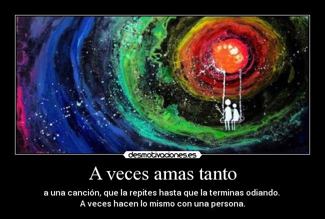 a veces amas tanto desmotivaciones
